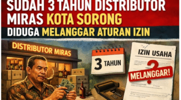Distributor Miras di Sorong Diduga Langgar Izin dan Pajak 2023-2026